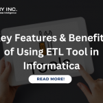 Key Features & Benefits of Using ETL Tool in Informatica