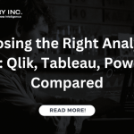 Choosing the Right Analytics Tool: Qlik, Tableau, Power BI Compared