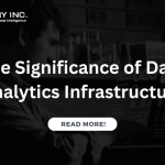 The Significance of Data Analytics Infrastructure