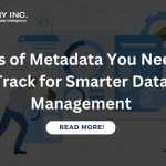 Types of Metadata You Need to Track for Smarter Data Management